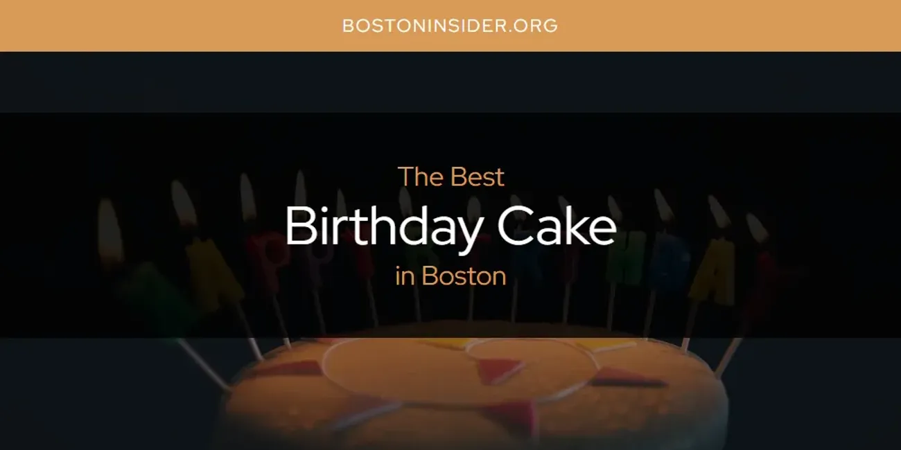 The Absolute Best Birthday Cake in Boston  [Updated 2025]