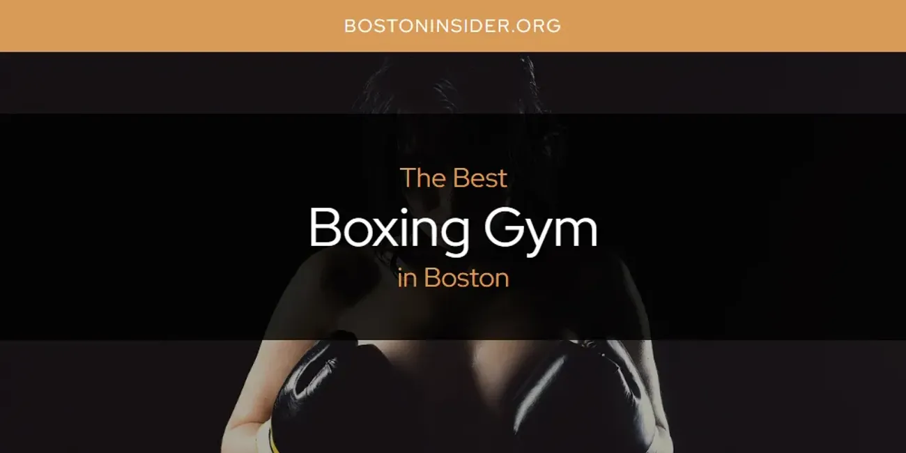 The Absolute Best Boxing Gym in Boston  [Updated 2025]