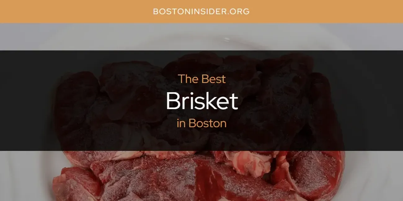 The Absolute Best Brisket in Boston  [Updated 2025]