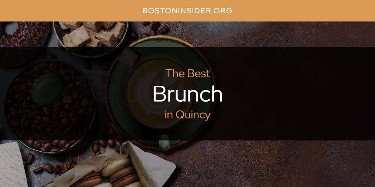 Quincy's Best Brunch [Updated 2025]