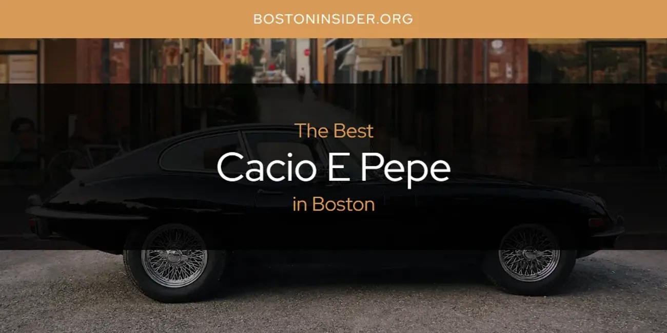 The Absolute Best Cacio E Pepe in Boston  [Updated 2025]