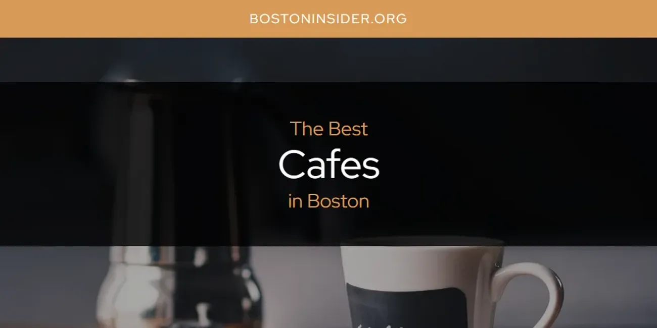 The Absolute Best Cafes in Boston  [Updated 2025]