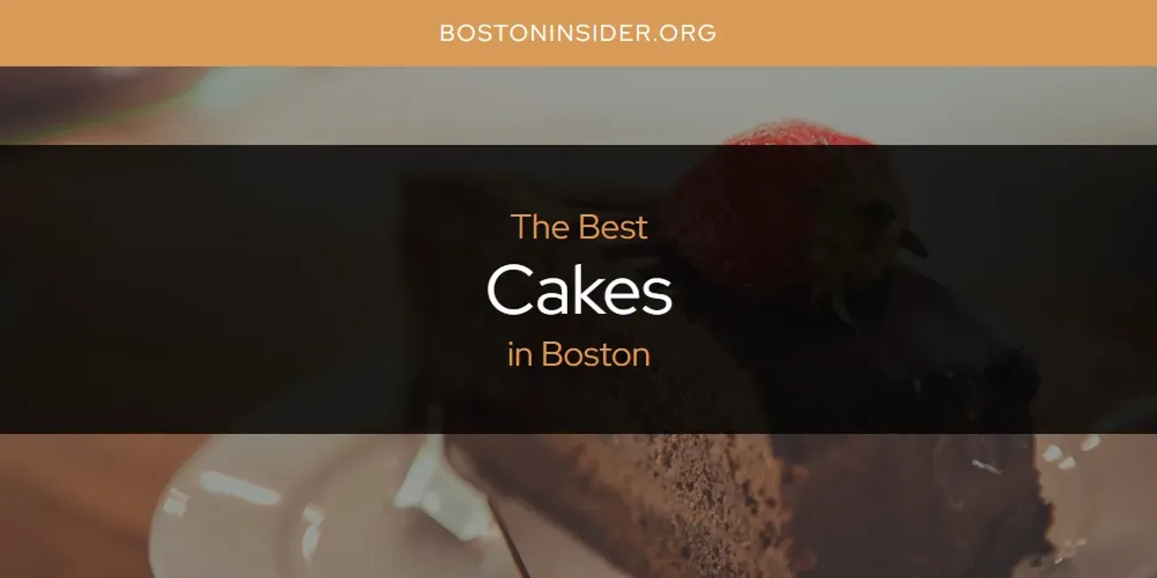 The Absolute Best Cakes in Boston  [Updated 2025]