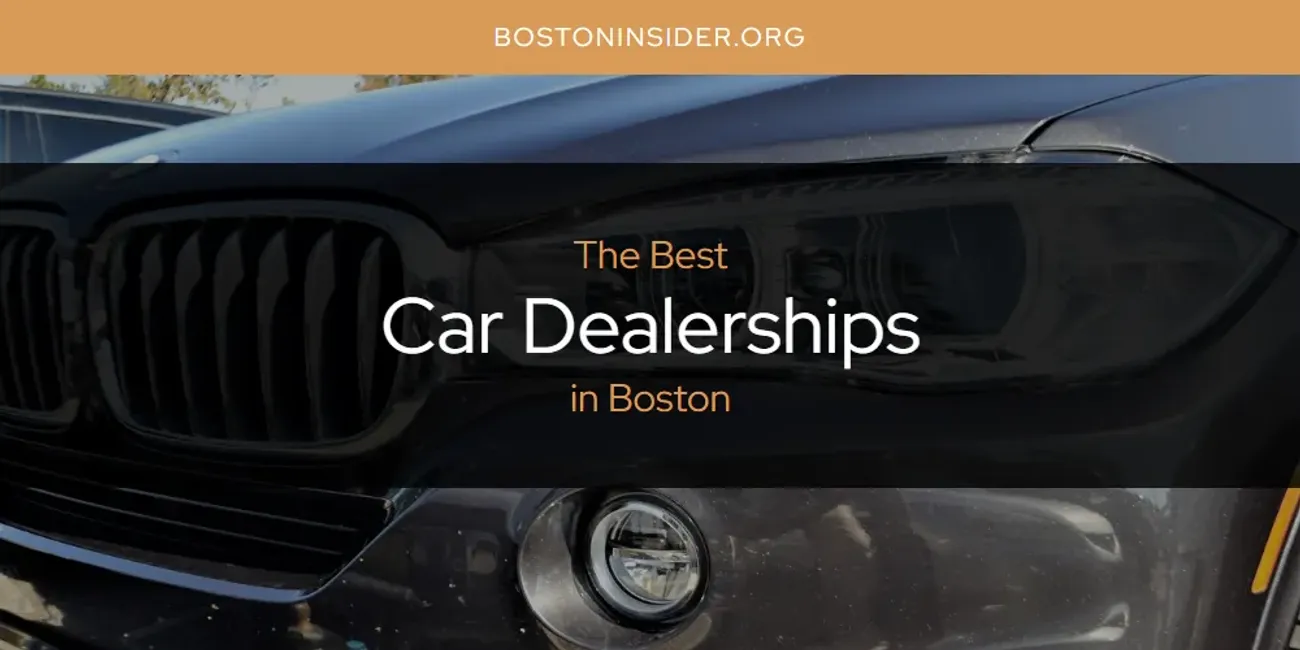 The Absolute Best Car Dealerships in Boston  [Updated 2025]