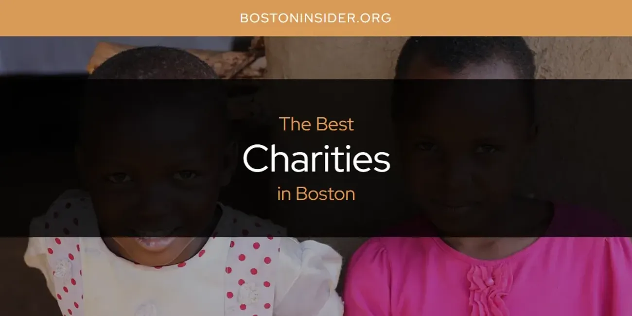 The Absolute Best Charities in Boston  [Updated 2025]