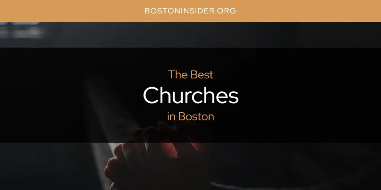 The Absolute Best Churches in Boston  [Updated 2025]