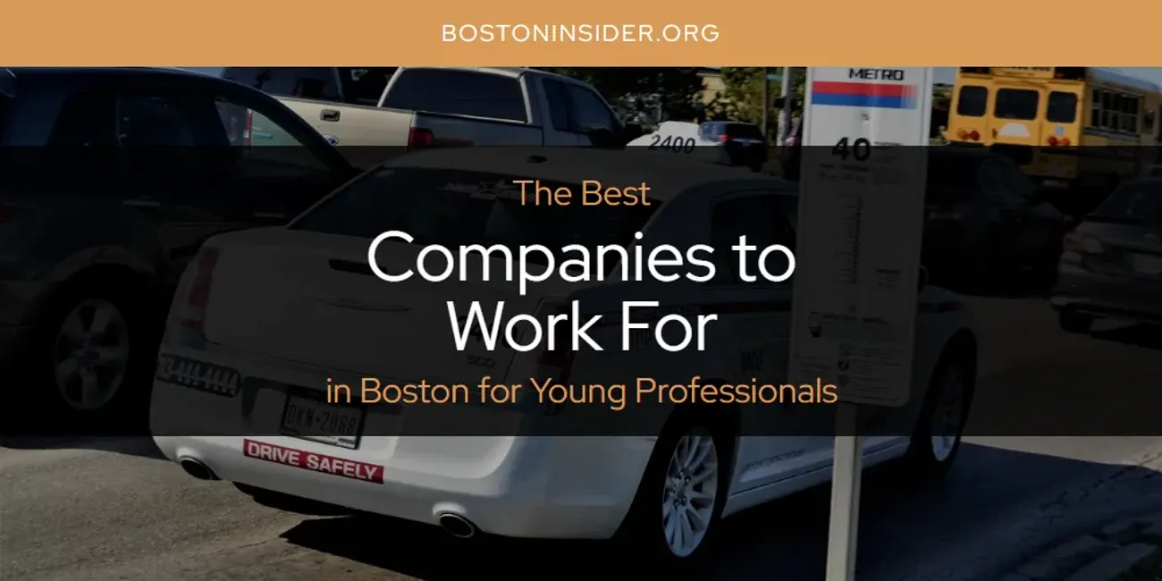 The Absolute Best Companies to Work for in Boston for Young Professionals  [Updated 2025]