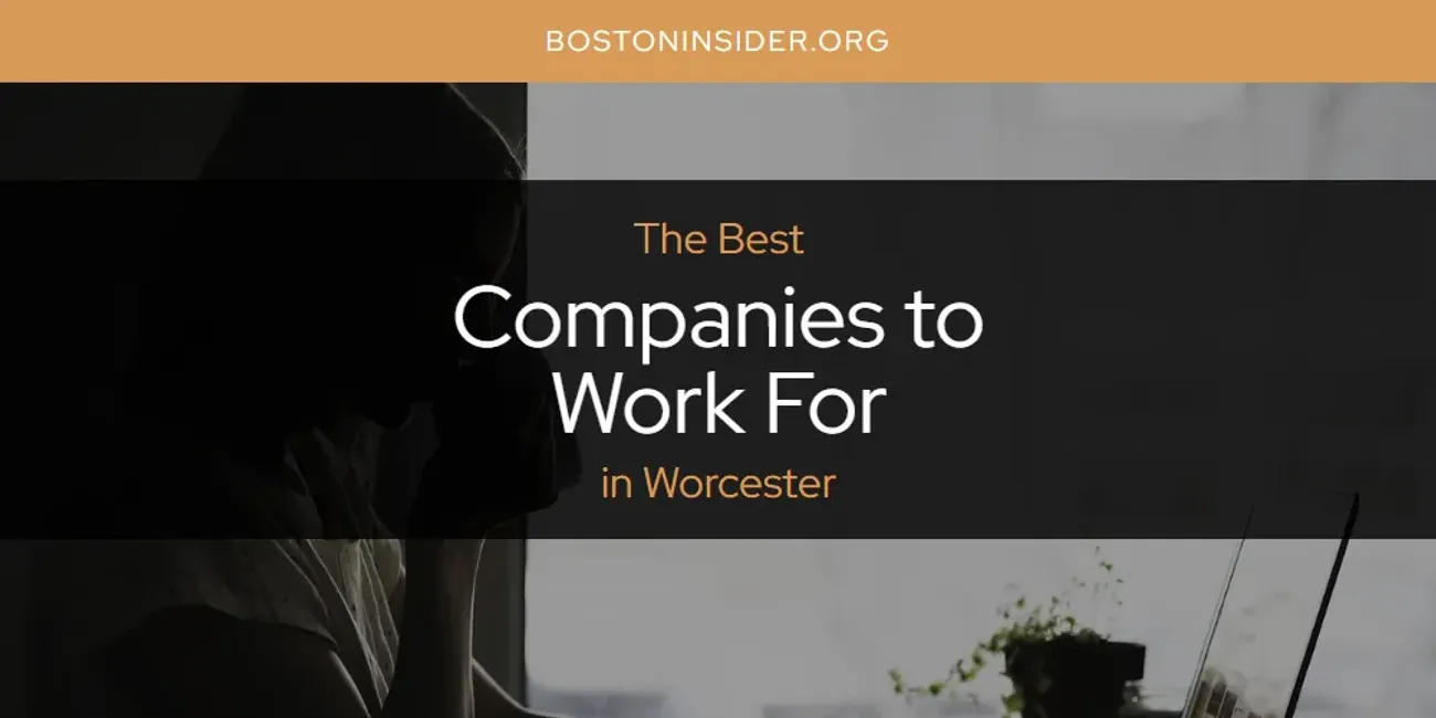 Worcester's Best Companies to Work for [Updated 2025]