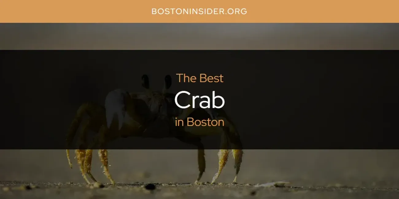 The Absolute Best Crab in Boston  [Updated 2025]