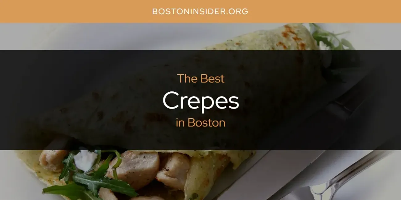 The Absolute Best Crepes in Boston  [Updated 2025]