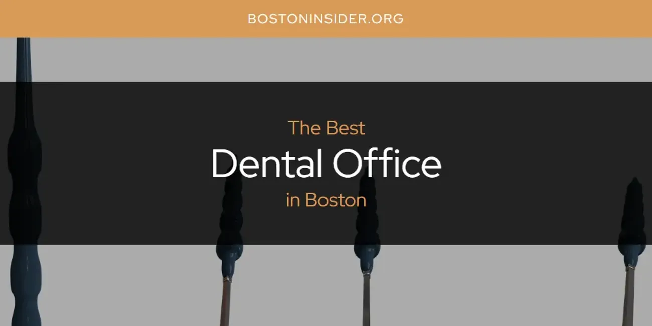 The Absolute Best Dental Office in Boston  [Updated 2025]
