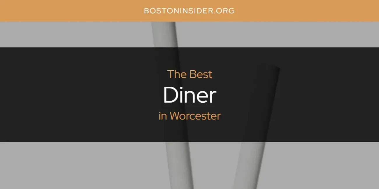 Worcester's Best Diner [Updated 2025]