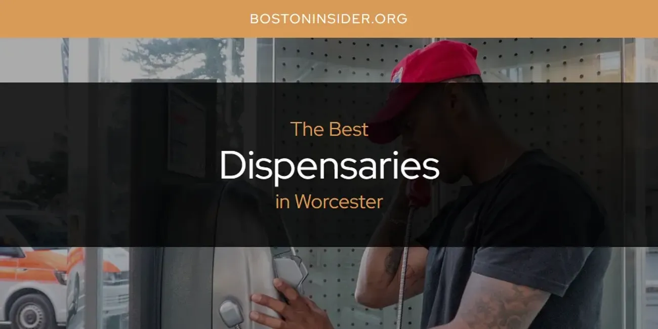 Worcester's Best Dispensaries [Updated 2025]