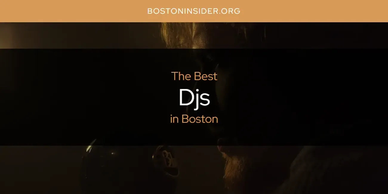 The Absolute Best Djs in Boston  [Updated 2025]