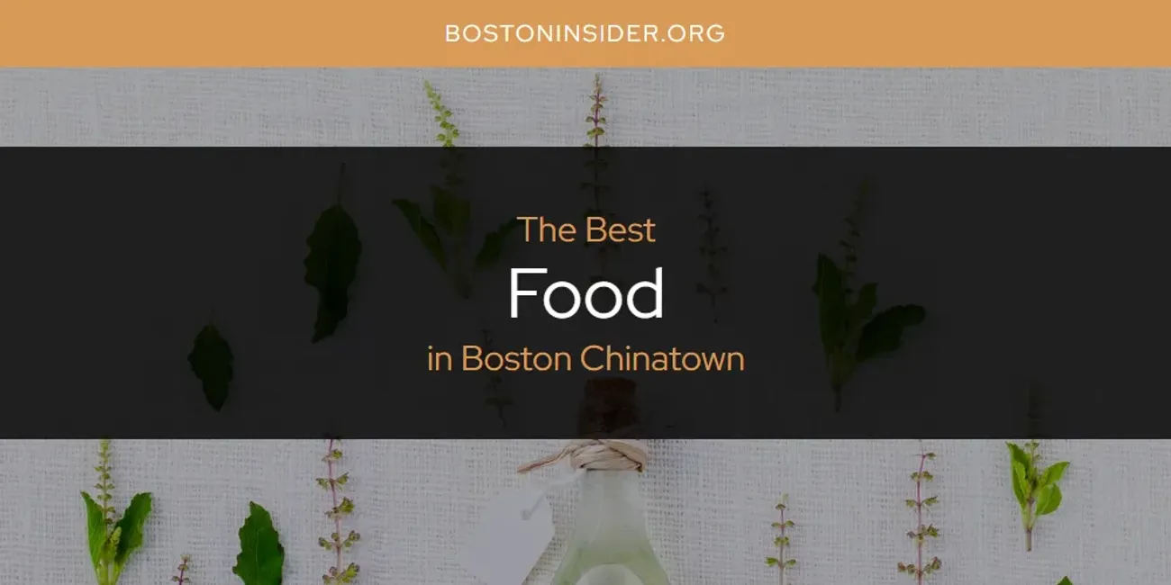 The Absolute Best Food in Boston Chinatown  [Updated 2025]
