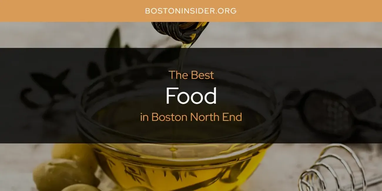The Absolute Best Food in Boston North End  [Updated 2025]