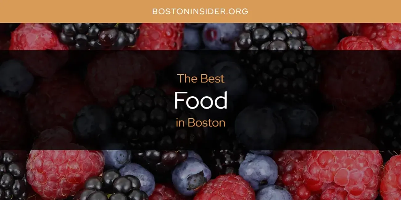 The Absolute Best Food in Boston  [Updated 2025]