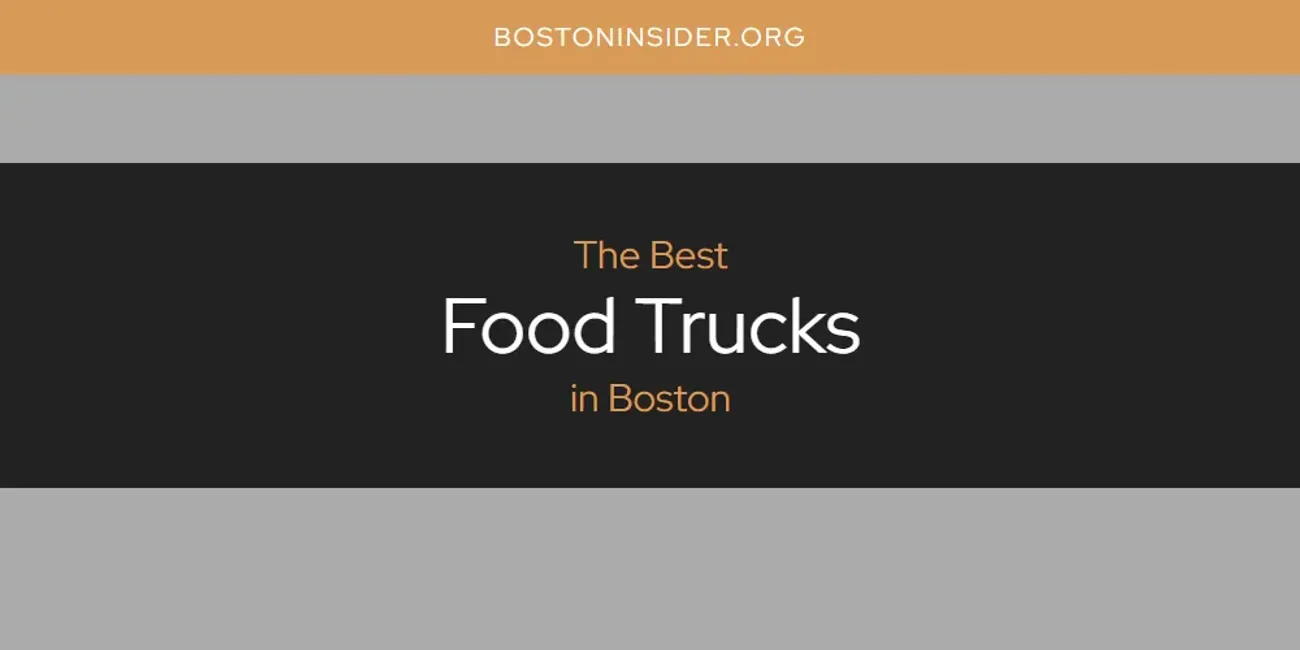 The Absolute Best Food Trucks in Boston  [Updated 2025]