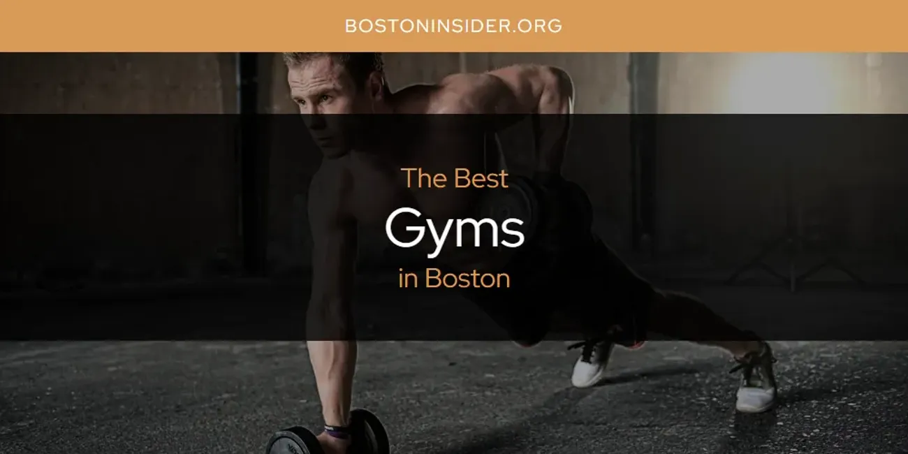 The Absolute Best Gyms in Boston  [Updated 2025]