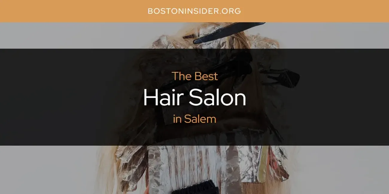Salem's Best Hair Salon [Updated 2025]