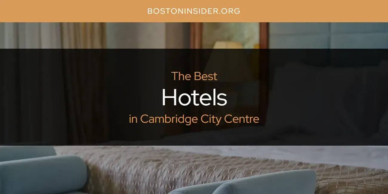 The Absolute Best Hotels in Cambridge City Centre  [Updated 2025]