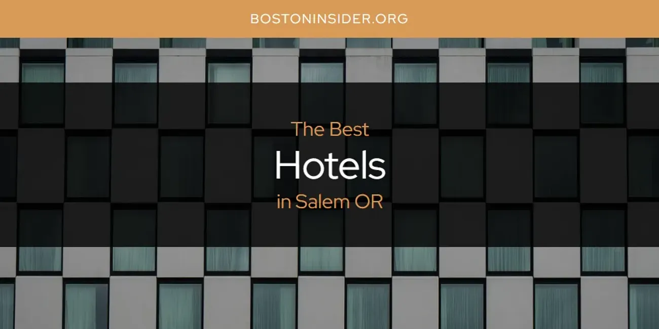 Salem OR's Best Hotels [Updated 2025]