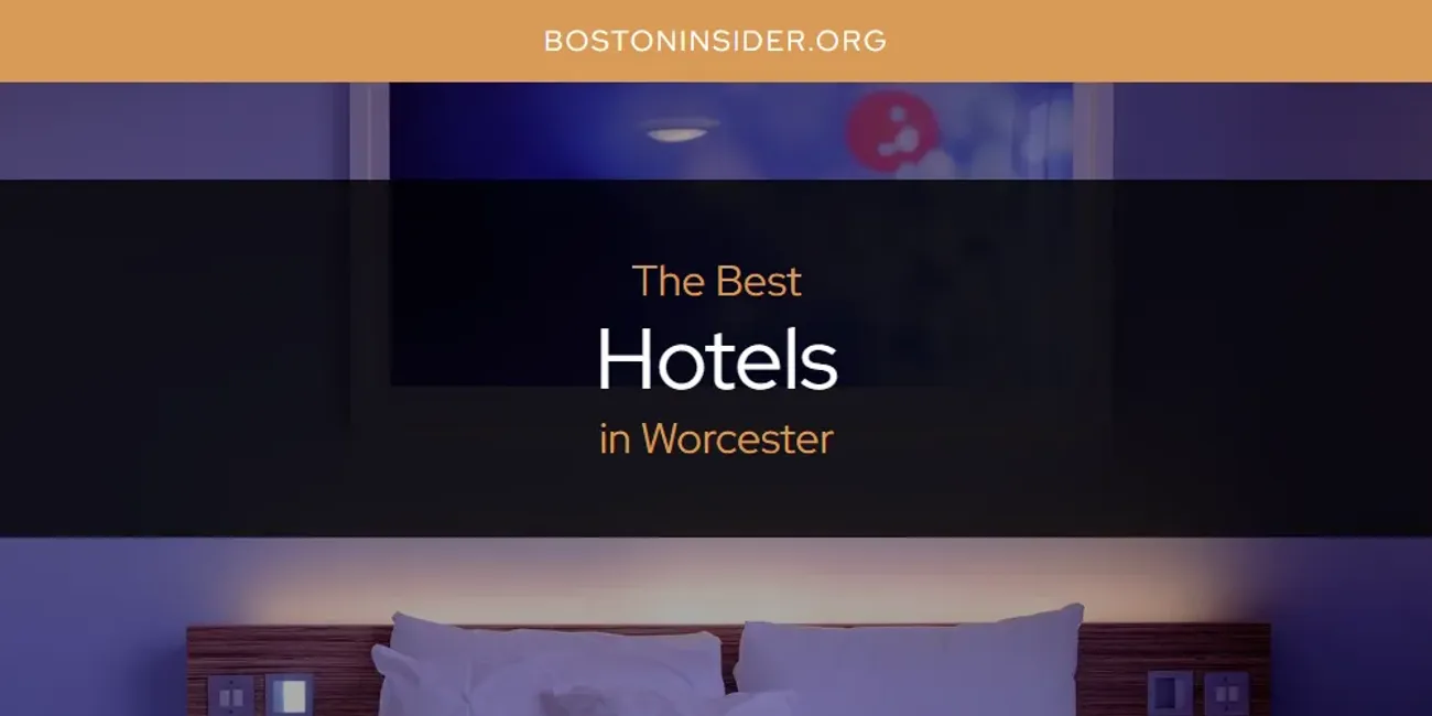 Worcester's Best Hotels [Updated 2025]