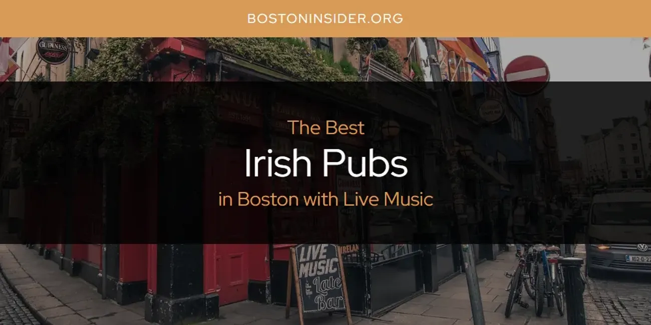 The Absolute Best Irish Pubs in Boston with Live Music  [Updated 2025]