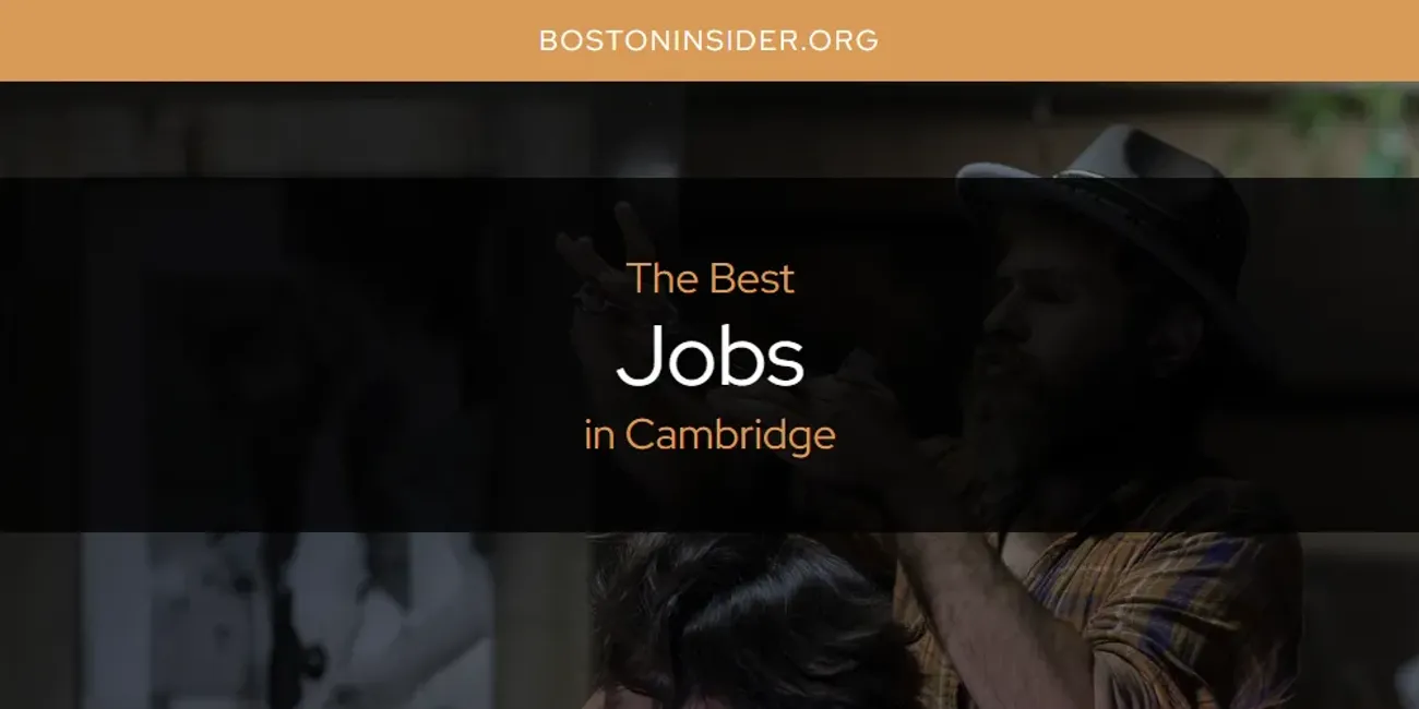 The Absolute Best Jobs in Cambridge  [Updated 2025]