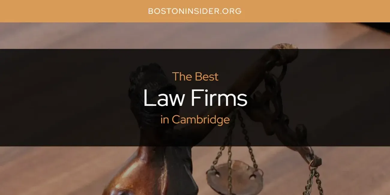The Absolute Best Law Firms in Cambridge  [Updated 2025]