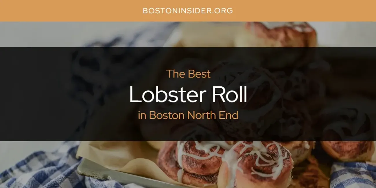 The Absolute Best Lobster Roll in Boston North End  [Updated 2025]