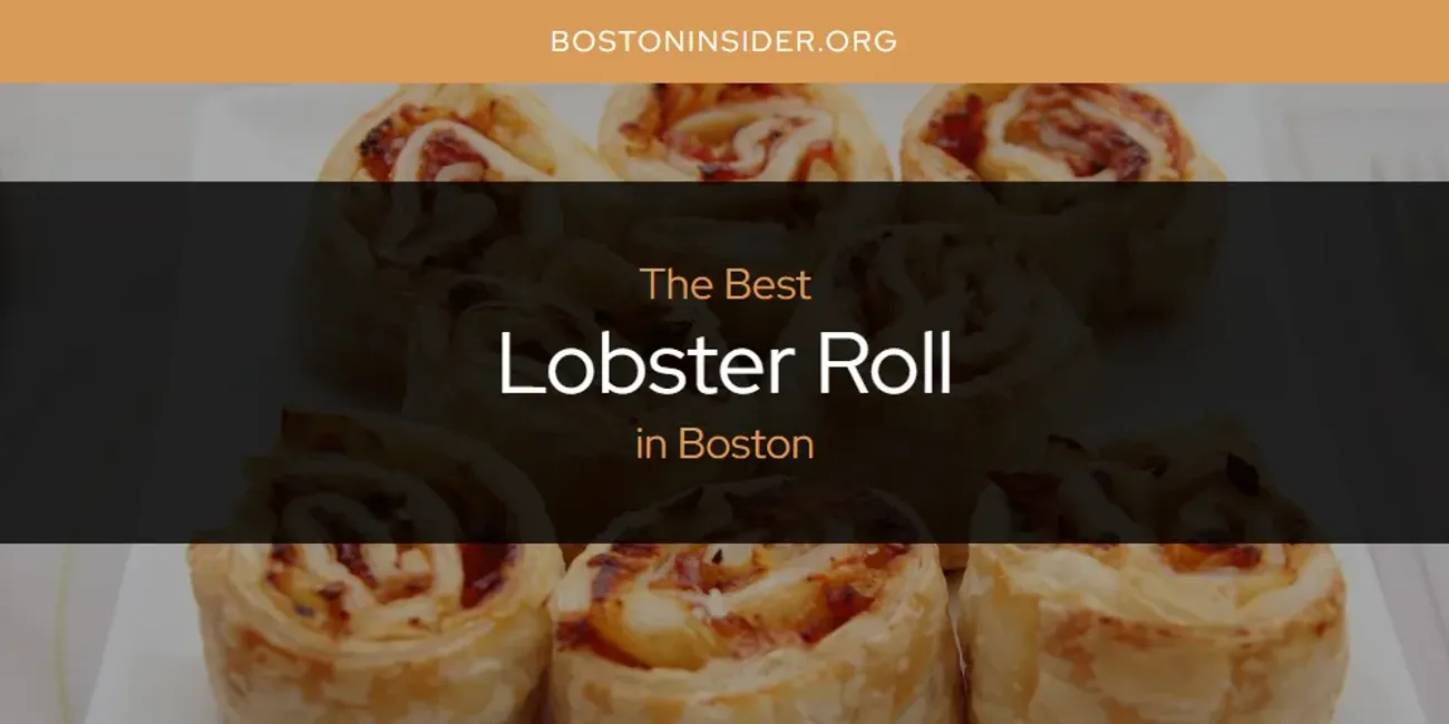 The Absolute Best Lobster Roll in Boston  [Updated 2025]