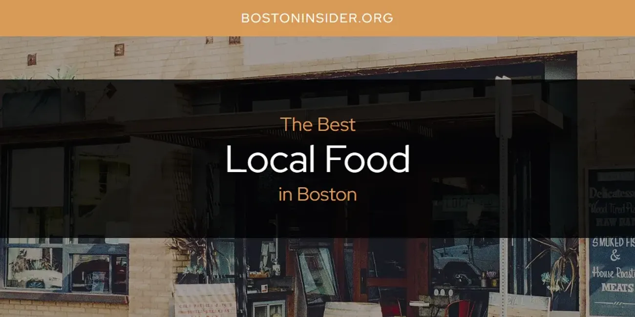 The Absolute Best Local Food in Boston  [Updated 2025]