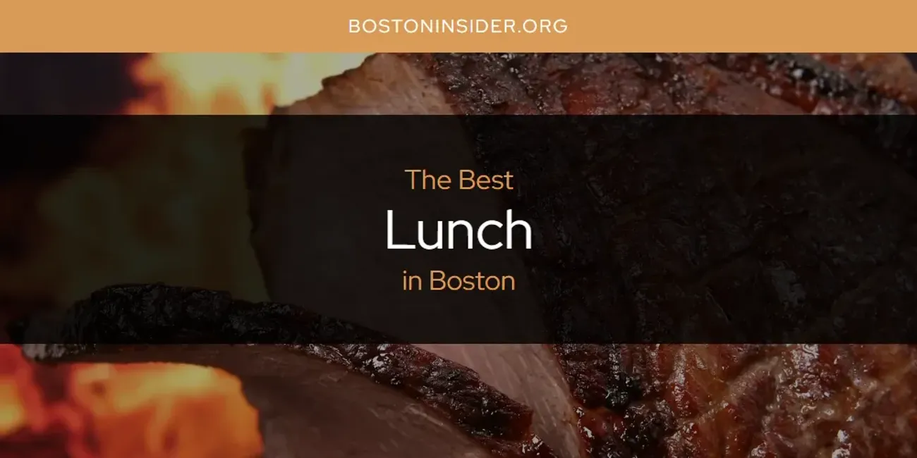 The Absolute Best Lunch in Boston  [Updated 2025]