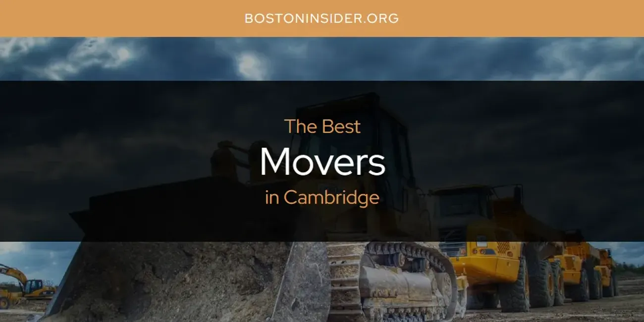 The Absolute Best Movers in Cambridge  [Updated 2025]
