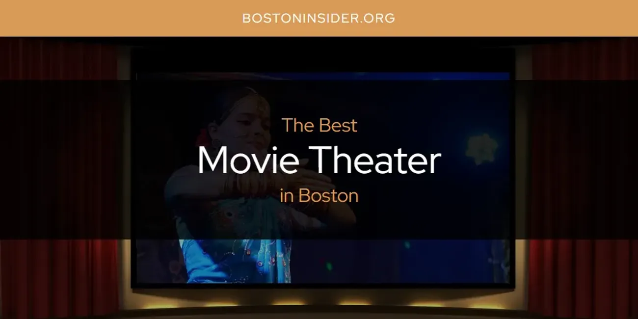 The Absolute Best Movie Theater in Boston  [Updated 2025]