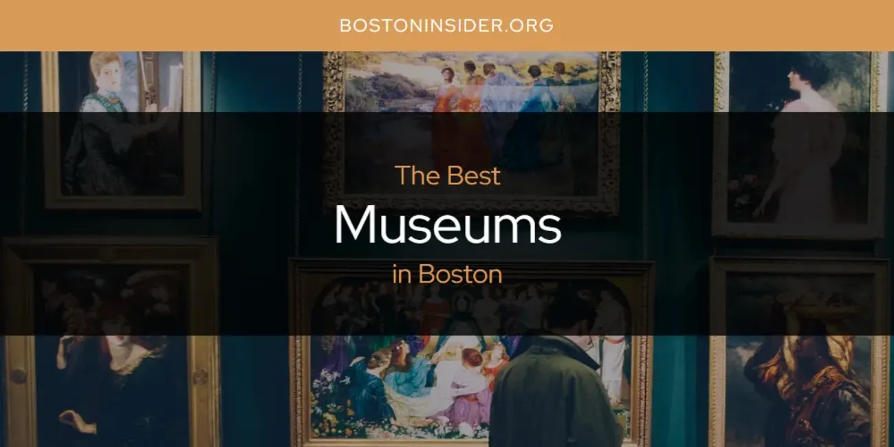 The Absolute Best Museums in Boston  [Updated 2025]