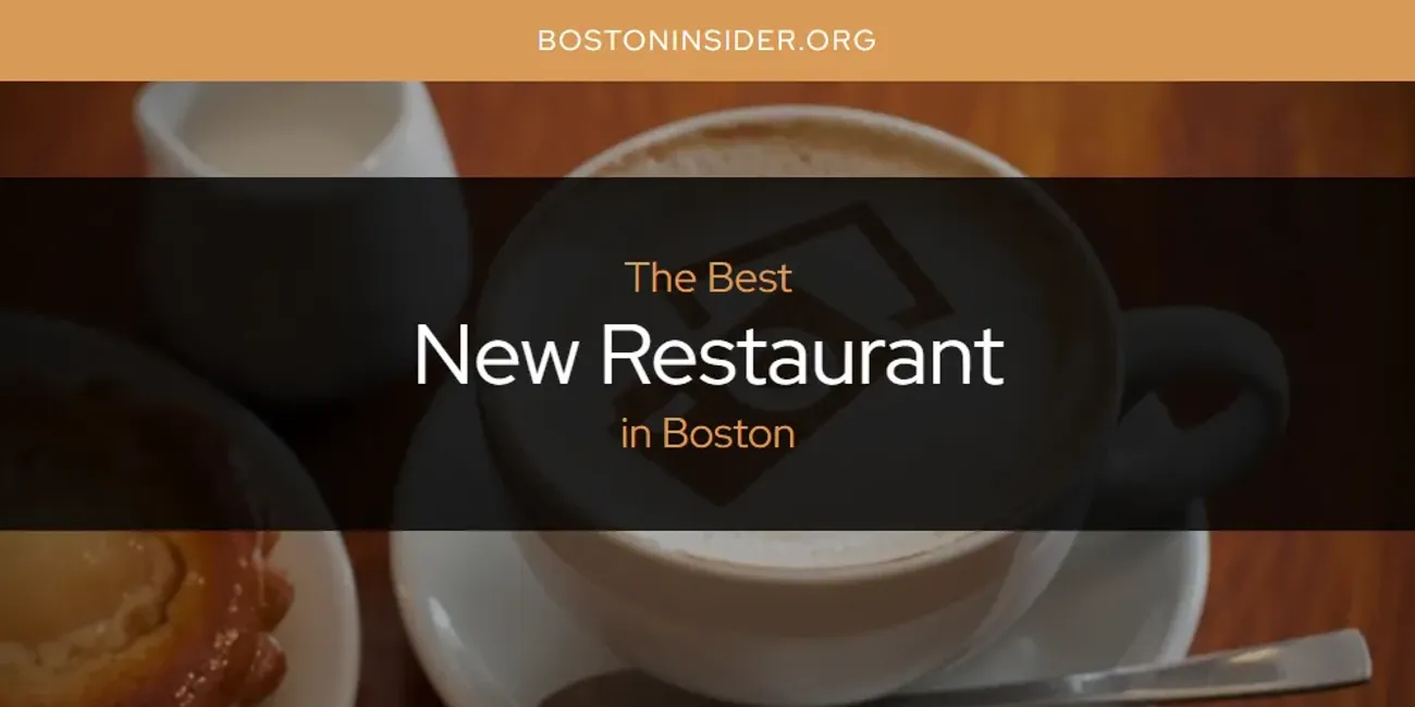 The Absolute Best New Restaurant in Boston  [Updated 2025]
