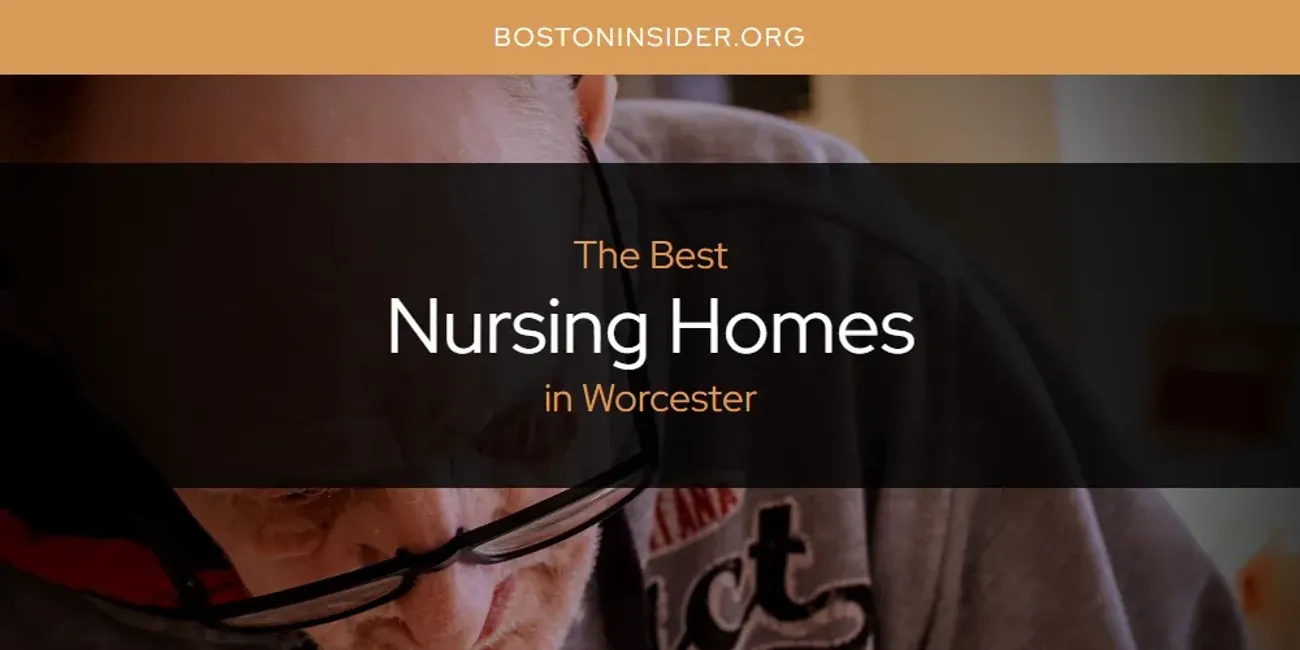 Worcester's Best Nursing Homes [Updated 2025]