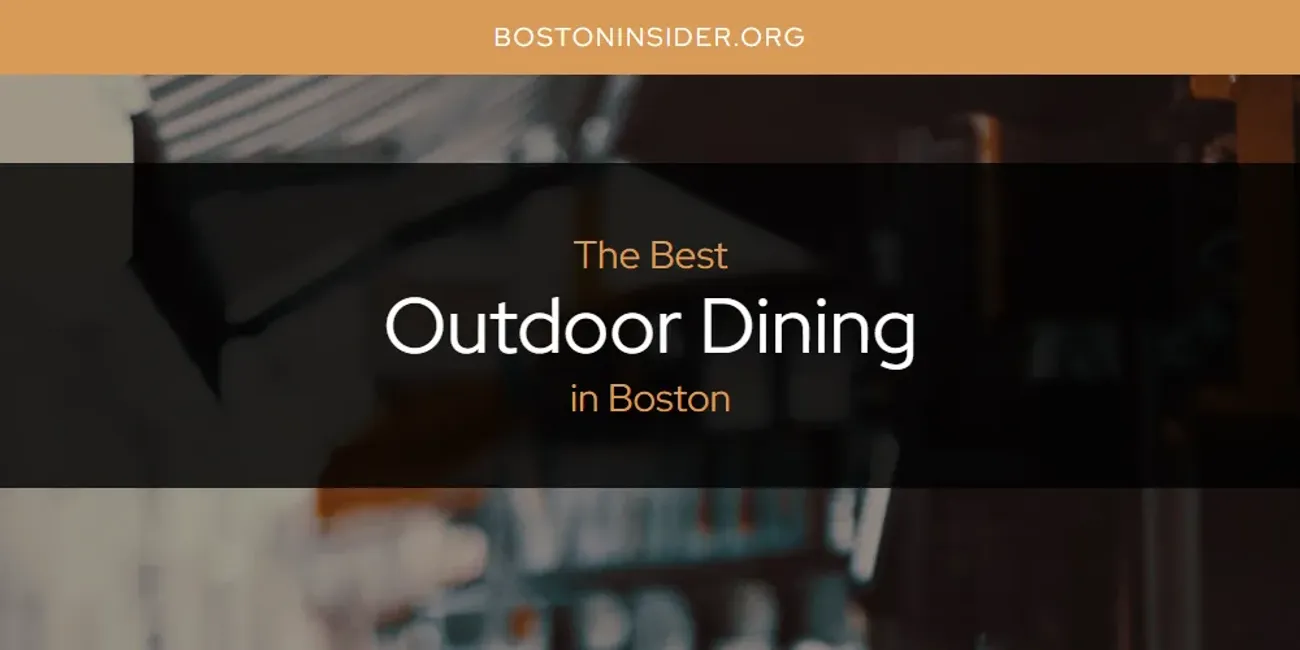 The Absolute Best Outdoor Dining in Boston  [Updated 2025]