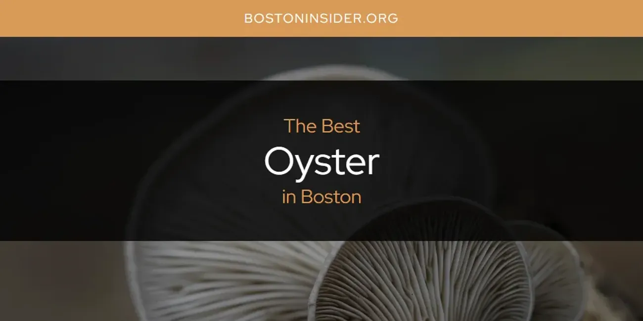 The Absolute Best Oyster in Boston  [Updated 2025]