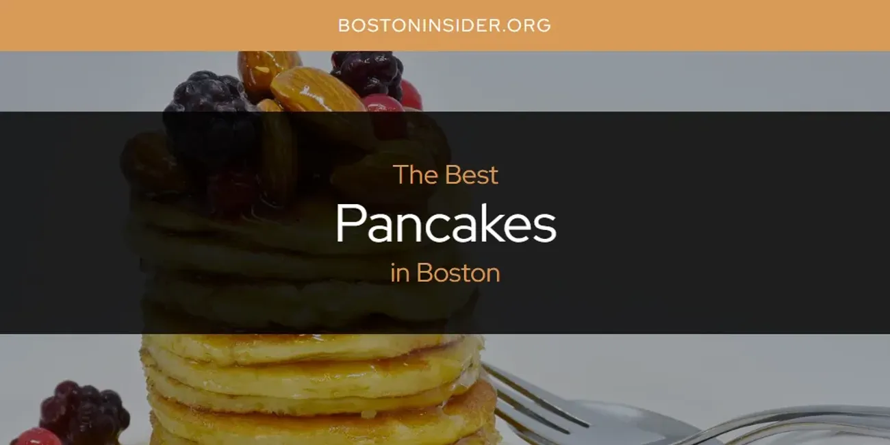 The Absolute Best Pancakes in Boston  [Updated 2025]