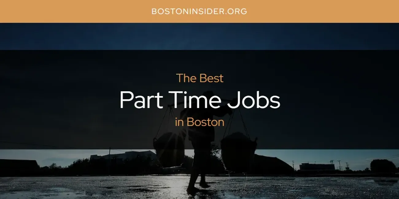 The Absolute Best Part Time Jobs in Boston  [Updated 2025]