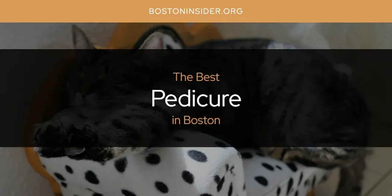 The Absolute Best Pedicure in Boston  [Updated 2025]