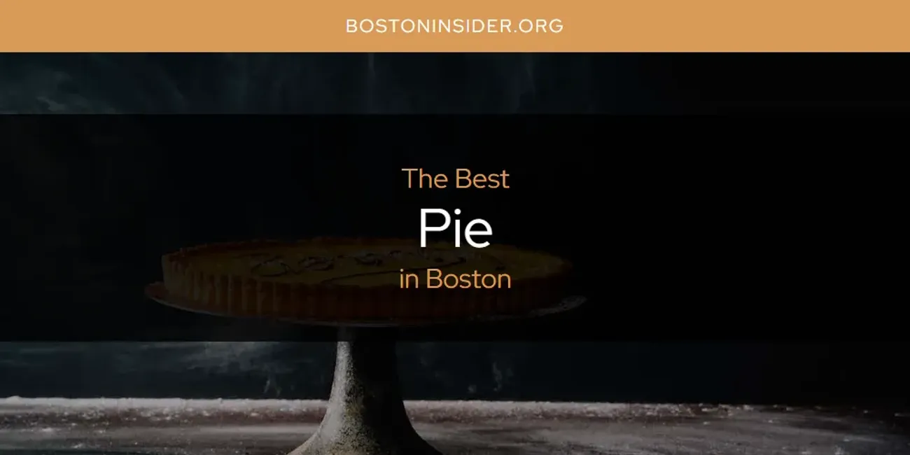 The Absolute Best Pie in Boston  [Updated 2025]