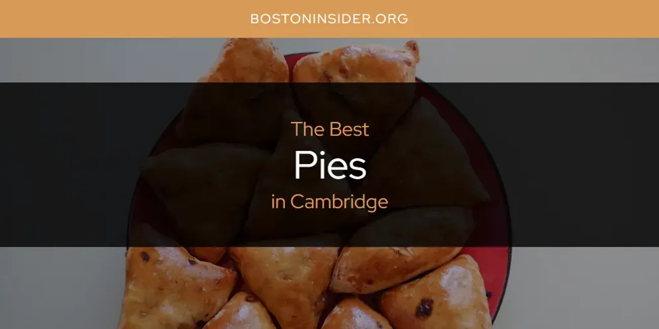 The Absolute Best Pies in Cambridge  [Updated 2025]
