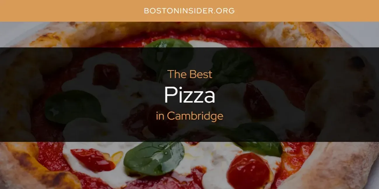 The Absolute Best Pizza in Cambridge  [Updated 2025]