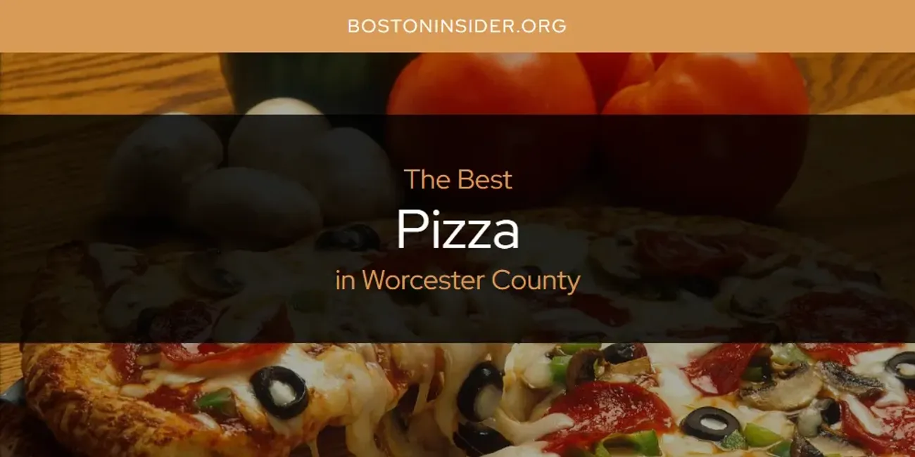 Worcester County's Best Pizza [Updated 2025]