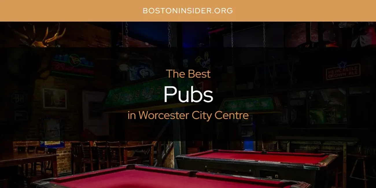 Worcester City Centre's Best Pubs [Updated 2025]
