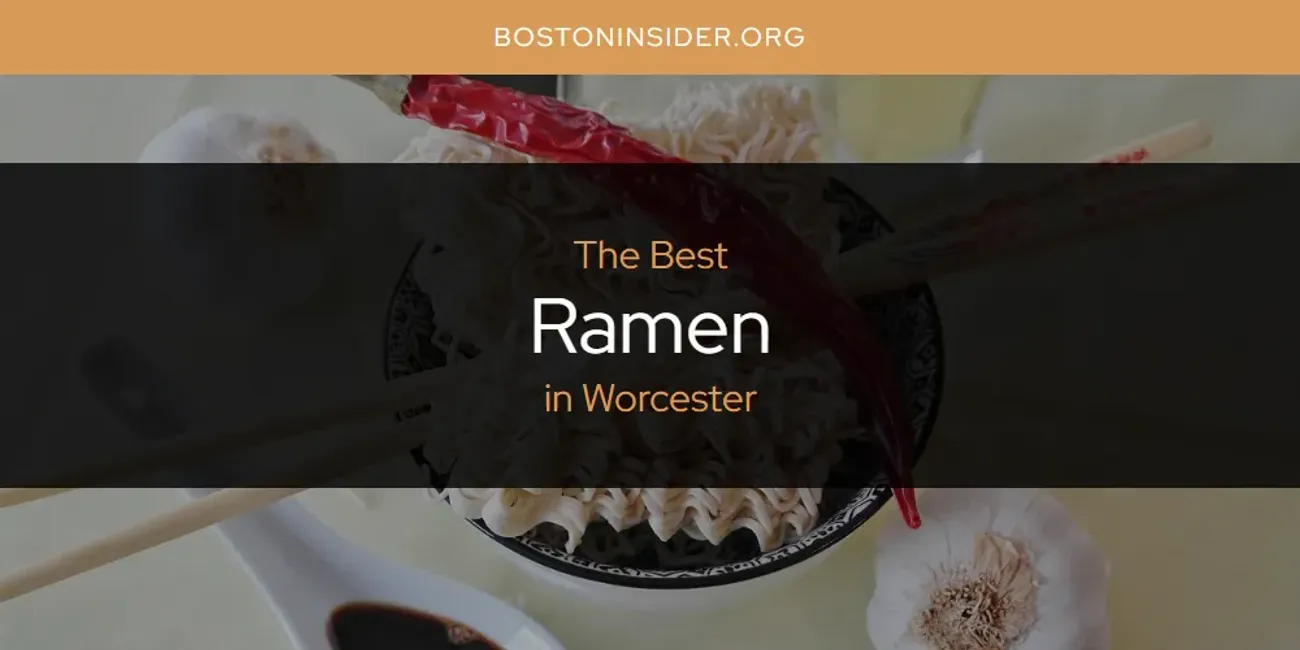 Worcester's Best Ramen [Updated 2025]